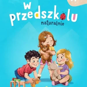 W przedszkolu naturalnie Poziom A+. Karty cz.2
