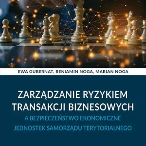 Zarządzanie ryzykiem transakcji biznesowych a bezpieczeństwo ekonomiczne jednostek samorządu terytorialnego