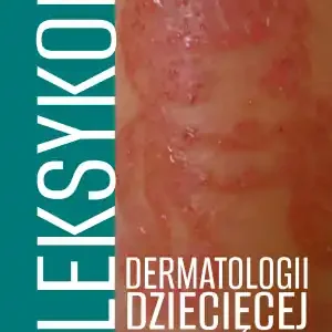 Leksykon dermatologii dziecięcej Tom I