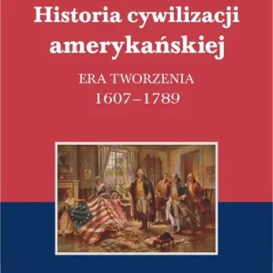 Historia cywilizacji amerykańskiej T.1