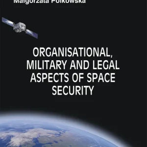 Organisational, Military and Legal Aspects of Space Security