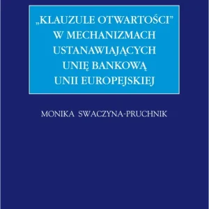 "Klauzule otwartości" w mechanizmach ustanawiających unię bankową Unii Europejskiej