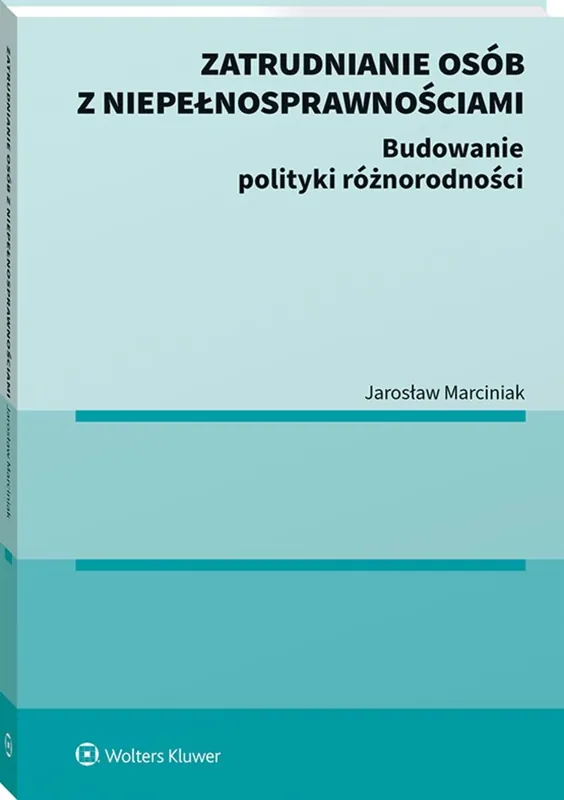 Zatrudnianie osób z niepełnosprawnościami. Budowanie polityki różnorodności