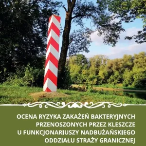 Ocena ryzyka zakażeń bakteryjnych przenoszonych przez kleszcze u funkcjonariuszy Nadbużańskiego Oddziału Straży Granicznej
