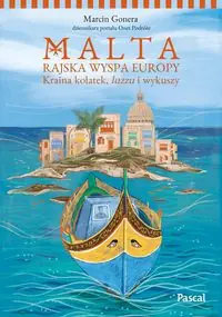 Malta. Rajska wyspa Europy.. Kraina kołatek, luzzu i wykuszy