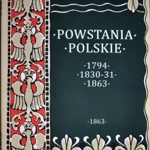 Powstania Polskie. Dzieje Powstania Styczniowego 1863-1864