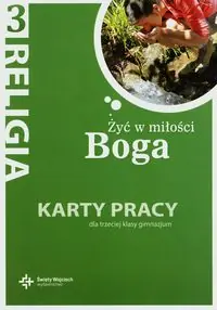 Religia 3 Żyć w miłości Boga Karty pracy. Gimnazjum