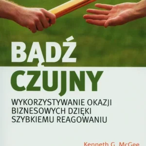 Bądź czujny. Wykorzystywanie okazji biznesowych dzięki szybkiemu reagowaniu
