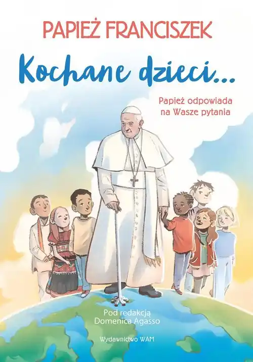 Kochane dzieci…. Papież odpowiada na Wasze pytania