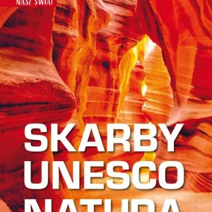 Nasz świat. Skarby UNESCO. Natura