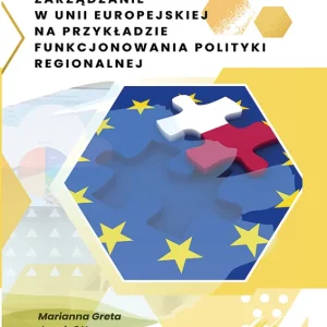 Wieloszczeblowe zarządzanie w Unii Europejskiej na przykładzie funkcjonowania polityki regionalnej