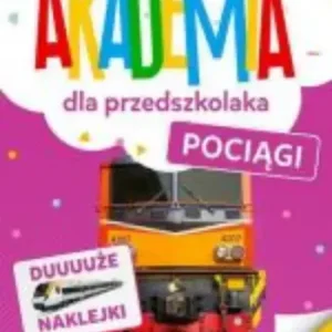 Akademia dla przedszkolaka. Pociągi