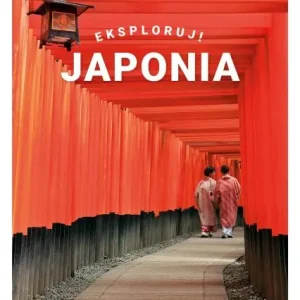 Japonia. Eksploruj! [Lonely Planet]